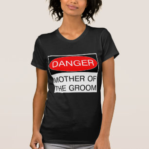 Gevaar - Moeder Van De Bruidegom Funny Trouw T-Shi T-shirt