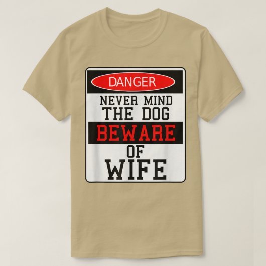 Gevaar onthoudt nooit de hond, let op mijn vrouw t-shirt (Design voorkant)