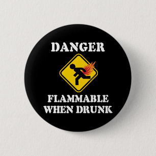 Gevaar Ontvlambaar Als Je Gedronken Hebt - Grappig Ronde Button 5,7 Cm