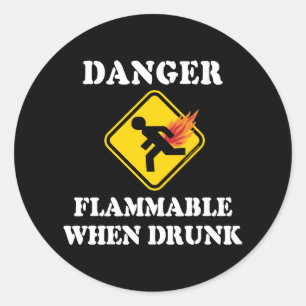 Gevaar Ontvlambaar Als Je Gedronken Hebt - Grappig Ronde Sticker