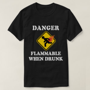 Gevaar Ontvlambaar Als Je Gedronken Hebt - Grappig T-shirt