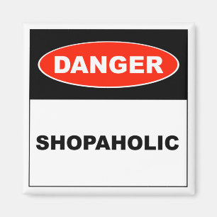Gevaar, Shopaholic - Magnet