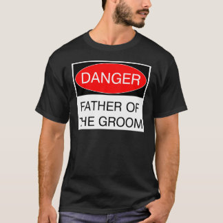 Gevaar - Vader Van De Bruidegom Funny Trouw T-Shir T-shirt
