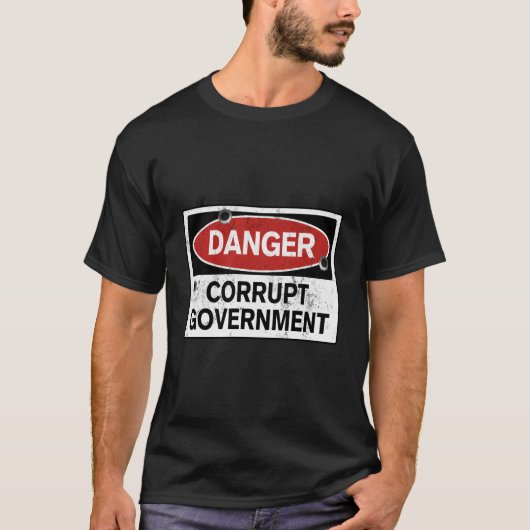 Gevaar voor corrupte en oneerlijke regering t-shirt (Voorkant)