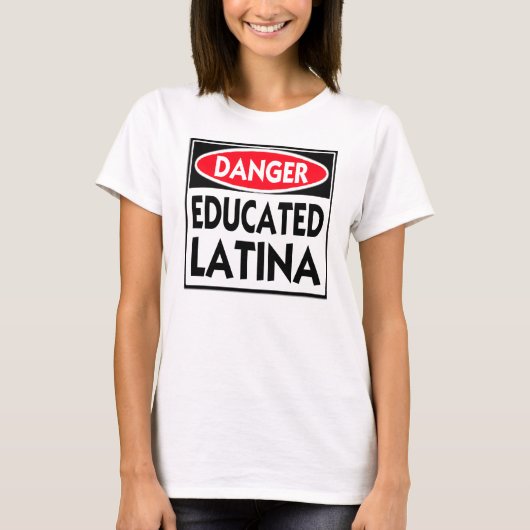 Gevaar voor opgeleide Latina — T-Shirt (Voorkant)
