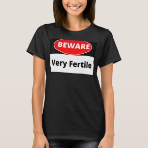 Gevaar zeer vruchtbaar t-shirt