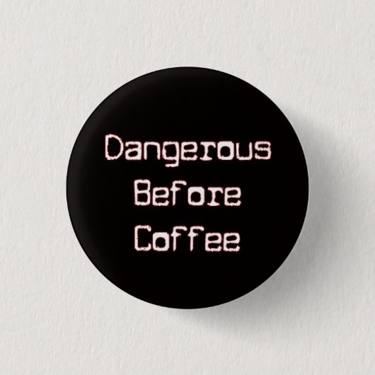 Gevaarlijk B4-koffie Ronde Button 3,2 Cm (Voorkant)