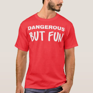 Gevaarlijk maar vaag t-shirt