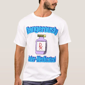 Gevaarlijk ondergemedicineerd t-shirt