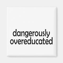 Gevaarlijk Overgeëducateerd Magneet