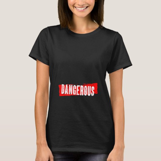 gevaarlijk t-shirt (Voorkant)
