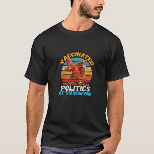 Gevaccineerd en klaar om politieke Thanksgiving te T-shirt (Voorkant)