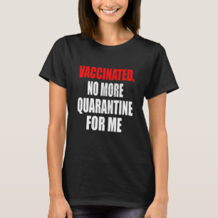 gevaccineerd niet meer quarantaine voor het vaccin t-shirt