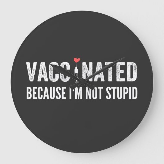 Gevaccineerd omdat ik niet dom ben grote klok (Voorkant)