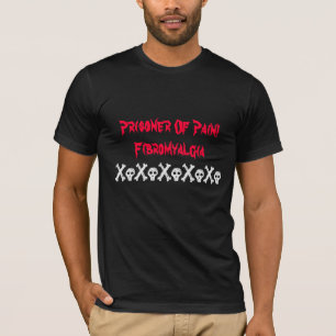 Gevangene van pijn, fibromyalgie, huidzweren-T-shi T-shirt