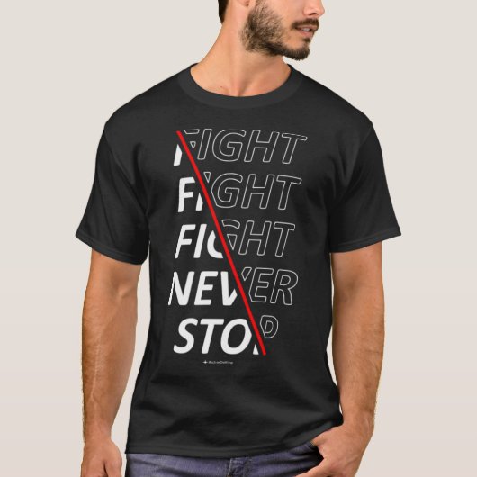 Gevecht Gevecht Nooit Stop 1 T-shirt (Voorkant)