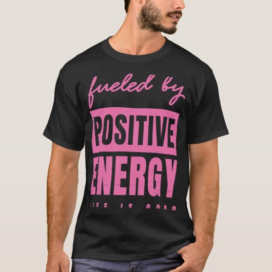 Gevoed door positieve energie-positieve levensposi t-shirt (Voorkant)