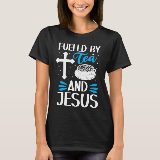 Gevoed door thee en Jesus Tea Drinker Tea Cup T-shirt (Voorkant)