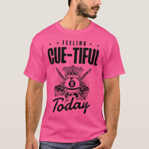 Gevoel Cue-Tiful vandaag zwembad biljart plezier T-shirt