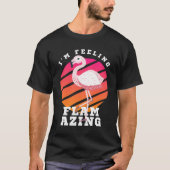 Gevoel Flamingo Funny Flamingo Pun T-shirt (Voorkant)