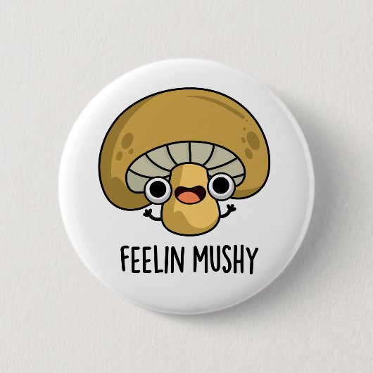 Gevoel Mushy Grappige Mushroom Pun Ronde Button 5,7 Cm (Voorkant)
