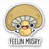 Gevoel Mushy Grappige Mushroom Pun Sticker (Voorkant)