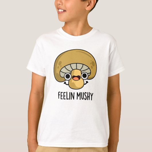 Gevoel Mushy Grappige Mushroom Pun T-shirt (Voorkant)