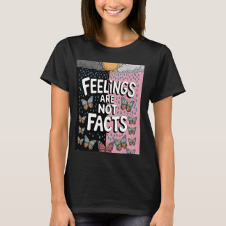 Gevoelens zijn geen feiten over geestelijke gezond t-shirt