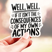 Gevolgen van mijn daden sticker