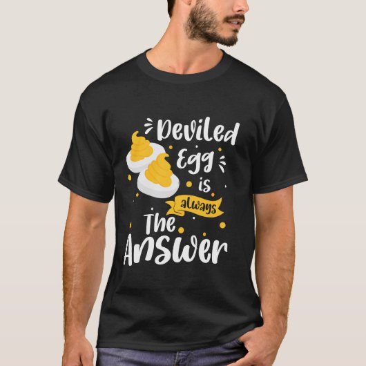 Gevuld Ei Is Altijd Het Antwoord T-shirt (Voorkant)