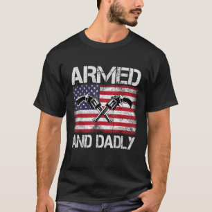 Gewapende en dodelijk grappige dodelijke vader voo t-shirt