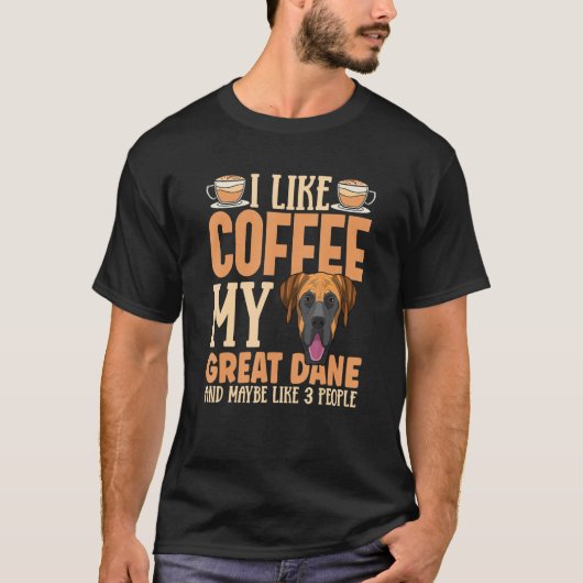 Geweldig Dane Dog Apparel Koffieadvies voor Dane O T-shirt (Voorkant)