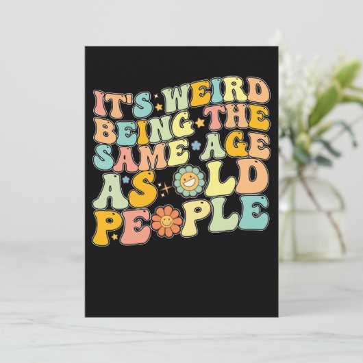Geweldig Het Is Vreemd Om Even Oud Te Zijn Als Oud Kaart (Staand voorkant)