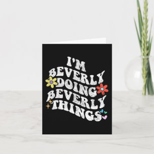 Geweldig, ik ben Beverly die Beverly-dingen doet F Kaart