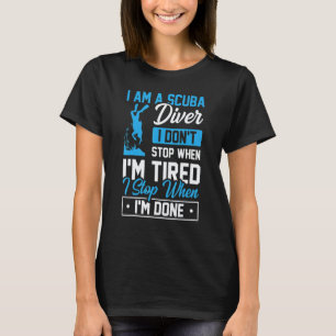 Geweldig Ik Ben Een Duiker Ik Stop Niet Als Ik Moe T-shirt