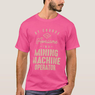 Geweldig Ik ben een mijnmachine-operator Leuke baa T-shirt
