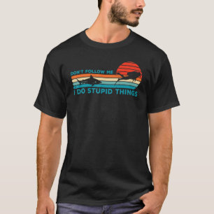 Geweldig Volg Me Niet Ik Doe Stomme Dingen Duiker T-shirt