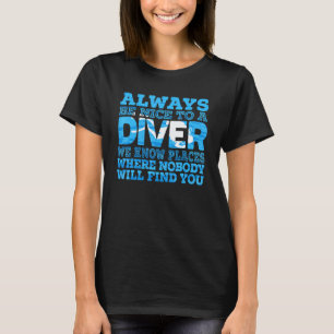 Geweldig Wees Aardig Voor Een Duiker Scuba Duik Bu T-shirt