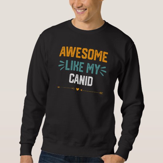 Geweldig zoals mijn Canid Idee voor Canidae Trui (Voorkant)