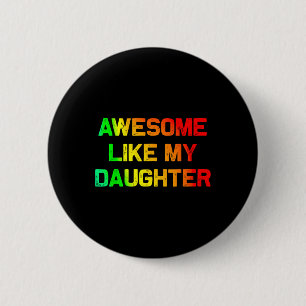 Geweldig zoals mijn dochter cadeaus Vaderdag Junet Ronde Button 5,7 Cm
