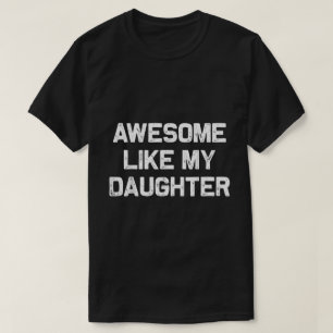 Geweldig Zoals Mijn Dochter Citaten T-shirt