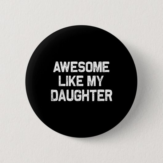 Geweldig zoals mijn dochter Grappig vadersdag cade Ronde Button 5,7 Cm (Voorkant)