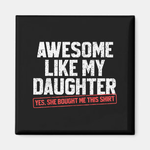 Geweldig zoals mijn dochter Grappige vader papa ma Magneet