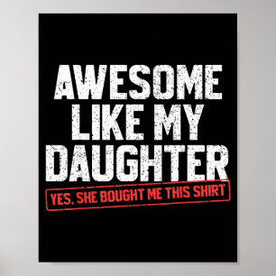 Geweldig zoals mijn dochter Grappige vader papa ma Poster