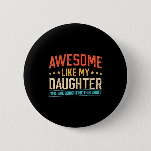 Geweldig zoals mijn dochter Grappige vader papa ma Ronde Button 5,7 Cm (Voorkant)