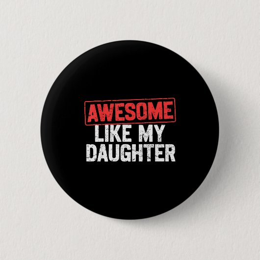 Geweldig zoals mijn dochter Grappige vader Papa Ma Ronde Button 5,7 Cm (Voorkant)