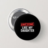 Geweldig zoals mijn dochter Grappige vader Papa Ma Ronde Button 5,7 Cm (Voorkant /achterkant)