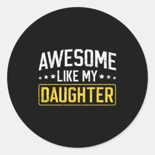 Geweldig zoals mijn dochter Grappige vader papa ma Ronde Sticker