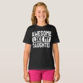Geweldig zoals mijn dochter Leuke quote Cool vader T-shirt (Voorkant volledig)