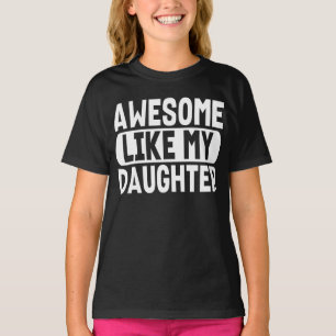 Geweldig zoals mijn dochter Leuke quote Cool vader T-shirt